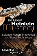 The great Heinlein mystery : science fiction, innovation and naval technology /