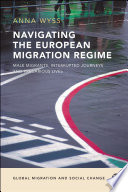 Navigating the European migration regime : male migrants, interrupted journeys and precarious lives. /