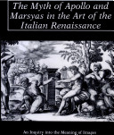 The myth of Apollo and Marsyas in the art of the Italian Renaissance : an inquiry into the meaning of images /