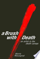 A brush with death : an artist in the death camps /