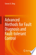 Advanced methods for fault diagnosis and fault-tolerant control /