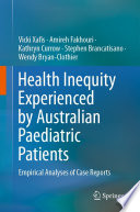 Health Inequity Experienced by Australian Paediatric Patients : Empirical Analyses of Case Reports /
