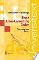 Block Error-Correcting Codes : a Computational Primer /
