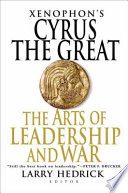 Xenophon's Cyrus the Great : the arts of leadership and war /