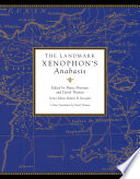 The landmark Xenophon's Anabasis / a new translation by David Thomas with maps, annotations, appendices, and encyclopedic index ; edited by Shane Brennan and David Thomas .