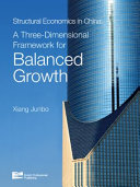 Structural economics in China : a three-dimensional framework for balanced growth /