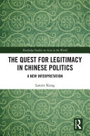The quest for legitimacy in Chinese politics : a new interpretation /