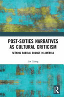 Post-sixties narratives as cultural criticism : seeking radical change in America /