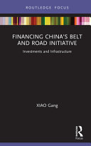 Financing China's Belt and Road Initiative : investments and infrastructure /