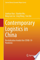 Contemporary Logistics in China : Revitalization Amidst the COVID-19 Pandemic /