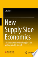 New supply side economics : the structural reform on supply side and sustainable growth /