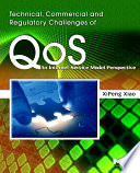 Technical, commercial, and regulatory challenges of QoS : an internet service model perspective /