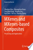 MXenes and MXenes-based Composites : Processing and Applications /