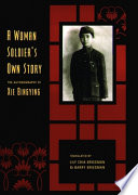 A woman soldier's own story : the autobiography of Xie Bingying /