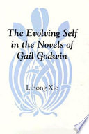 The evolving self in the novels of Gail Godwin /