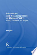 Ezra Pound and the appropriation of Chinese poetry : Cathay, translation, and imagism /