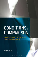 Conditions of comparison : reflections on comparative intercultural inquiry /