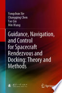 Guidance, Navigation, and Control for Spacecraft Rendezvous and Docking: Theory and Methods /