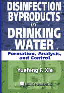 Disinfection byproducts in drinking water : formation, analysis, and control /