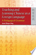 Teaching and learning Chinese as a foreign language : a pedagogical grammar /