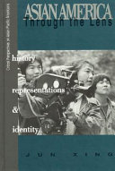Asian America through the lens : history, representations, and identity /