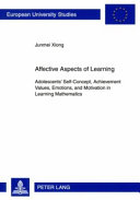 Affective aspects of learning : adolescents' self-concept, achievement values, emotions, and motivation in learning mathematics /