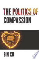 The politics of compassion : the Sichuan Earthquake and civic engagement in China /
