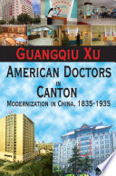 American doctors in Canton : modernization in China, 1835-1935 /