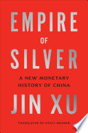 Empire of silver: a new monetary history of China /