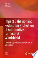 Impact Behavior and Pedestrian Protection of Automotive Laminated Windshield : Theories, Experiments and Numerical Simulations /