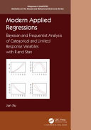 Modern applied regressions : Bayesian and frequentist analysis of categorical and limited response variables with R and Stan /