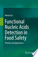 Functional nucleic acids detection in food safety : theories and applications /