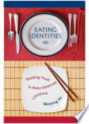 Eating identities : reading food in Asian American literature /