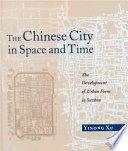The Chinese city in space and time : the development of urban form in Suzhou /