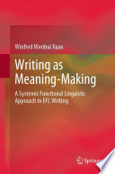 Writing as Meaning-Making : A Systemic Functional Linguistic Approach to EFL Writing /