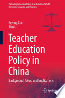 Teacher Education Policy in China : Background, Ideas, and Implications /
