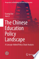 The Chinese Education Policy Landscape : A Concept-Added Policy Chain Analysis /