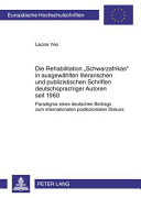 Die Rehabilitation "Schwarzafrikas" in ausgewählten literarischen und publizistischen Schriften deutschsprachiger Autoren seit 1960 : Paradigma eines deutschen Beitrags zum internationalen postkolonialen Diskurs /