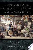 The religious ethic and mercantile spirit in early modern China /