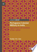 Portuguese Colonial Military in India : Apparition of Control, 1750--1850 /