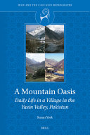 MOUNTAIN OASIS : daily life in a village in the yasin valley, pakistan.