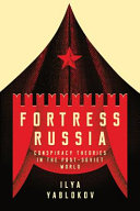 Fortress Russia : conspiracy theories in post-Soviet Russia /