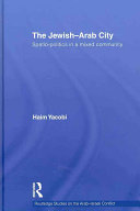 The Jewish-Arab city : spatio-politics in a mixed community /