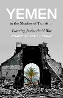 Yemen in the shadow of transition : pursuing justice amid war /