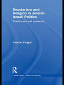 Secularism and religion in Jewish-Israeli politics : traditionists and modernity /