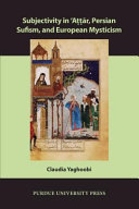 Subjectivity in ʻAṭṭār, Persian Sufism, and European mysticism /
