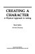 Creating a character : a physical approach to acting /