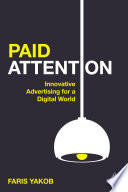 Paid attention : innovative advertising for a digital world /