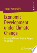 Economic Development under Climate Change  : Economy-Wide and Regional Analysis for Ethiopia /