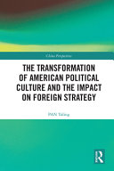 The transformation of American political culture and the impact on foreign strategy /